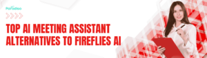 Top AI Meeting Assistant Alternatives